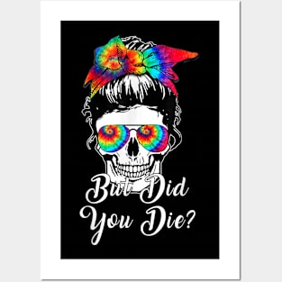 But Did You Die Skull Messy Bun Tie Dye Posters and Art